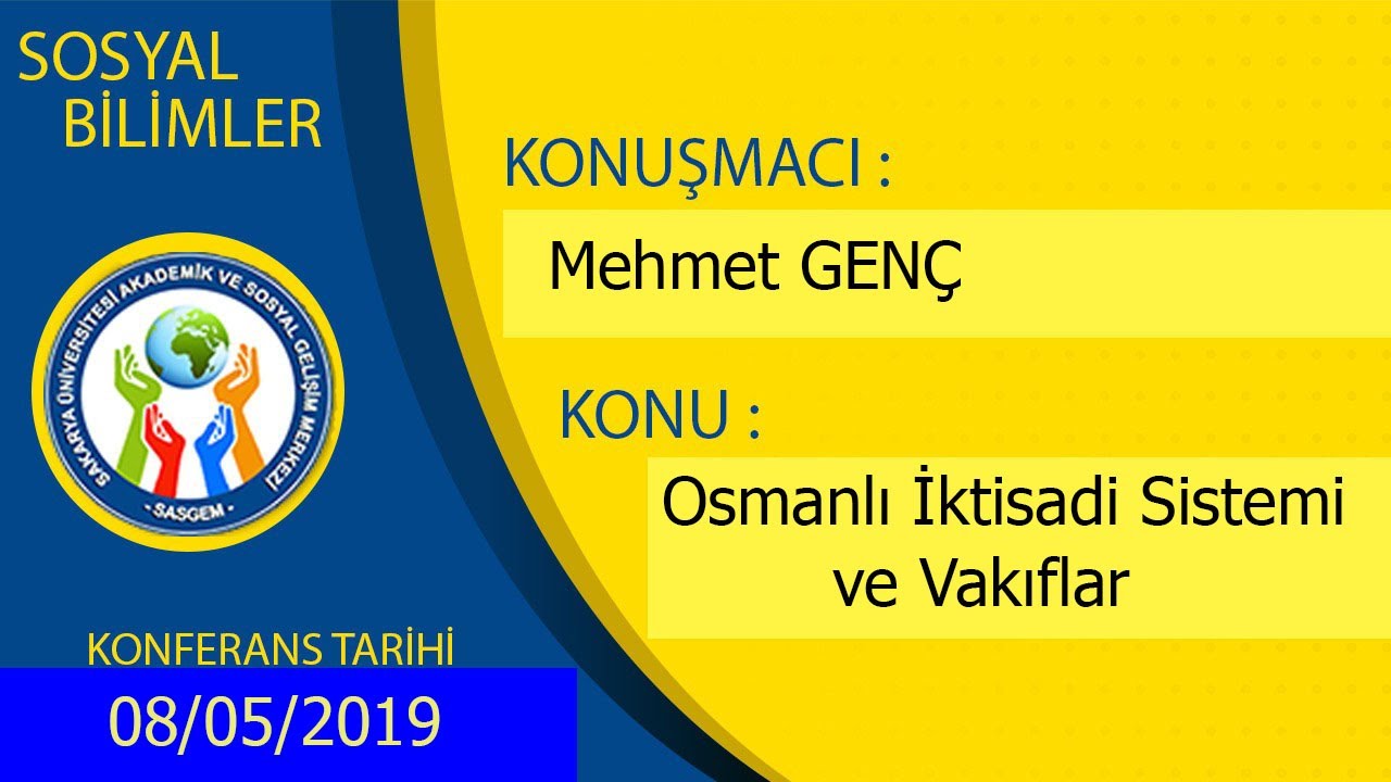 OSMANLI İKTİSADİ SİSTEMİ VE VAKIFLAR, Mehmet GENÇ, 8 Mayıs 2019 Çarşamba