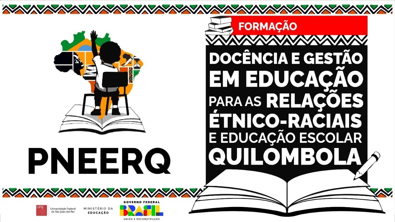 PNEERQ - DOCÊNCIA E GESTÃO EM EDUCAÇÃO PARA AS RELAÇÕES ÉTNICO-RACIAIS E EDUCAÇÃO ESCOLAR QUILOMBOLA