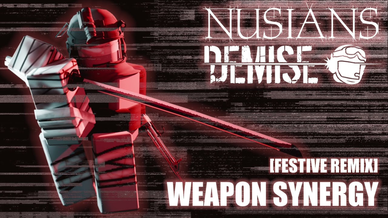 NUSIANS DEMISE - WEAPON SYNERGY [FESTIVE REMIX]