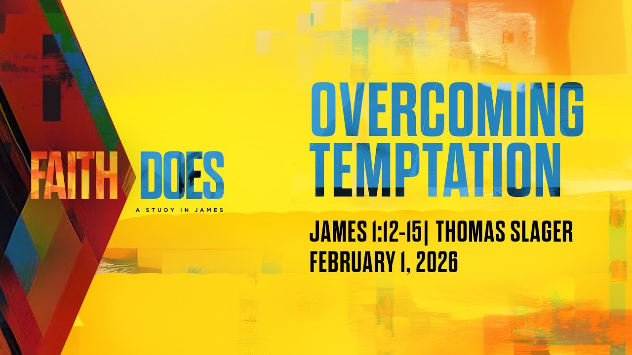 Overcoming Temptation | James 1:12-15 | Thomas Slager