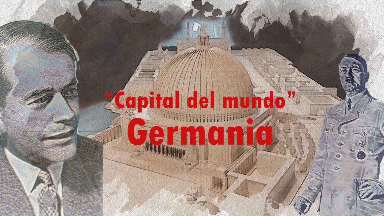 Germania - Hitler y sus planes de remodelación de Berlín