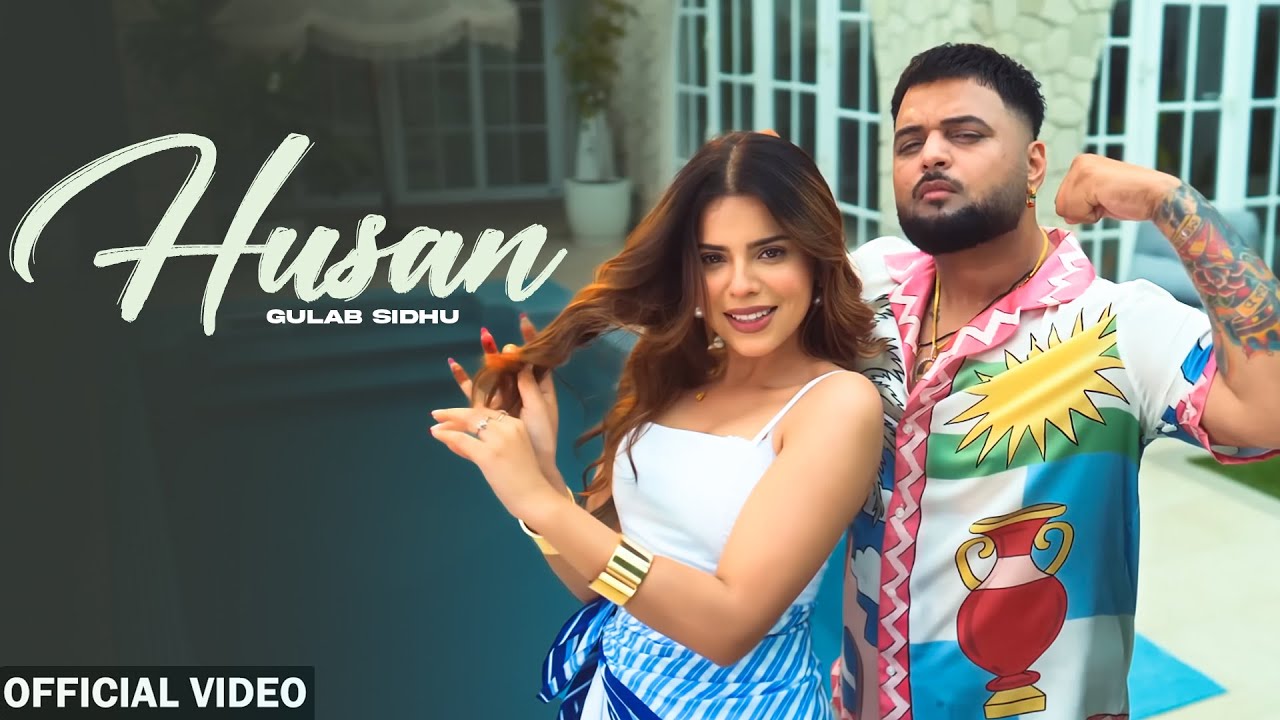 Husan (HD Video) | Gulab Sidhu Ft. Geet Goraya | New Punjabi Songs 2025