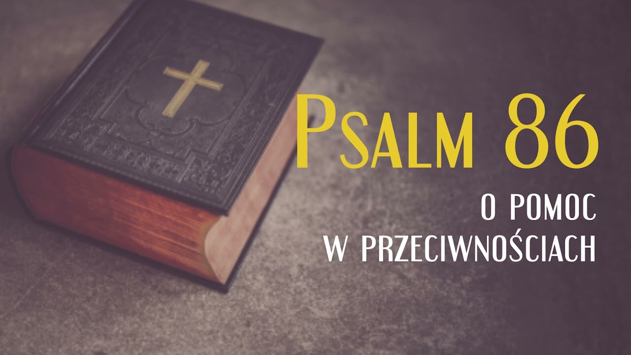 Psalm 86, O pomoc w przeciwnościach