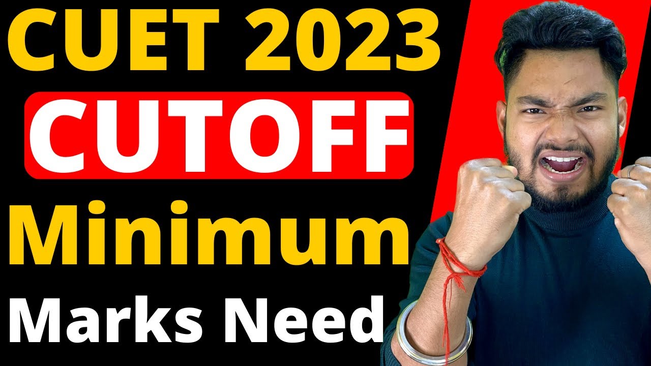 CUET CUTOFF 2023 | Minimum marks required to get Admission in CUET 2023
