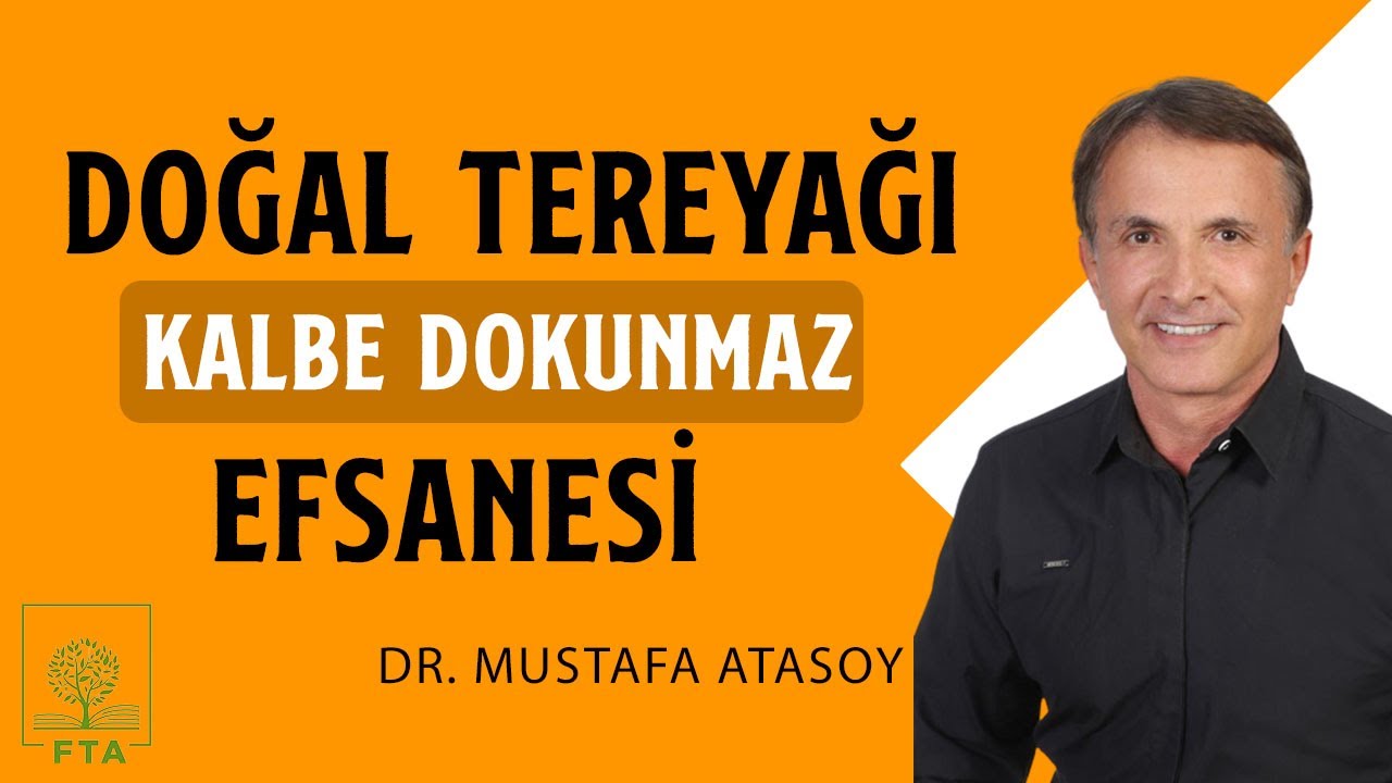 DOĞAL TEREYAĞI 'KALBE DOKUNMAZ' EFSANESİ - Dr. Mustafa Atasoy