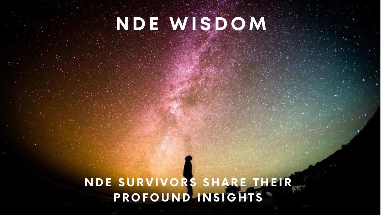 NDE Survivors Share their Profound Insights