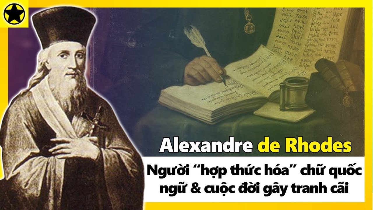 Alexandre de Rhodes – Người “Hợp Thức Hóa” Chữ Quốc Ngữ Và Cuộc Đời Gây Tranh Cãi