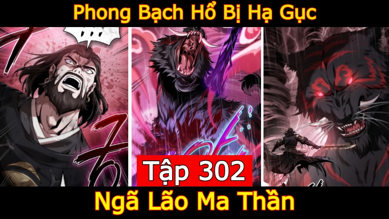 Ngã Lão Ma Thần - Tập 302 | Phong Bạch Hổ Bị Hạ Gục
