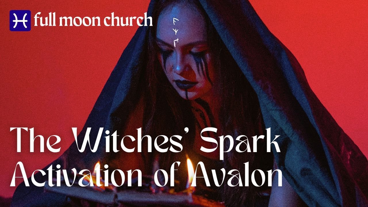 The Witches Spark Activation of Avalon: Magic as the heartbeat of Avalon