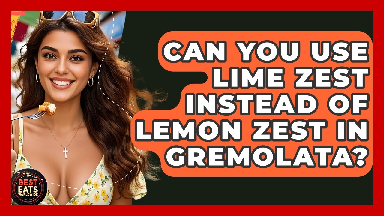 Can You Use Lime Zest Instead Of Lemon Zest In Gremolata? - Best Eats Worldwide