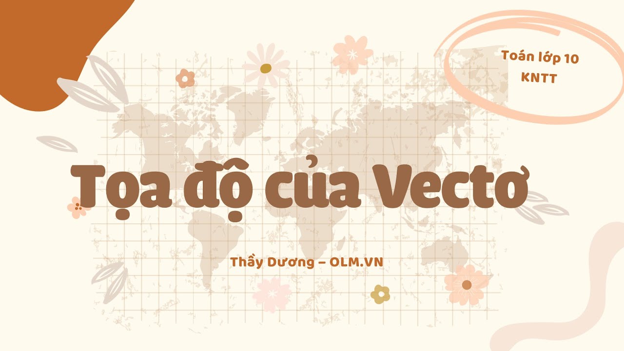 Tọa độ của vectơ | Toán 10 KNTT | OLM.VN