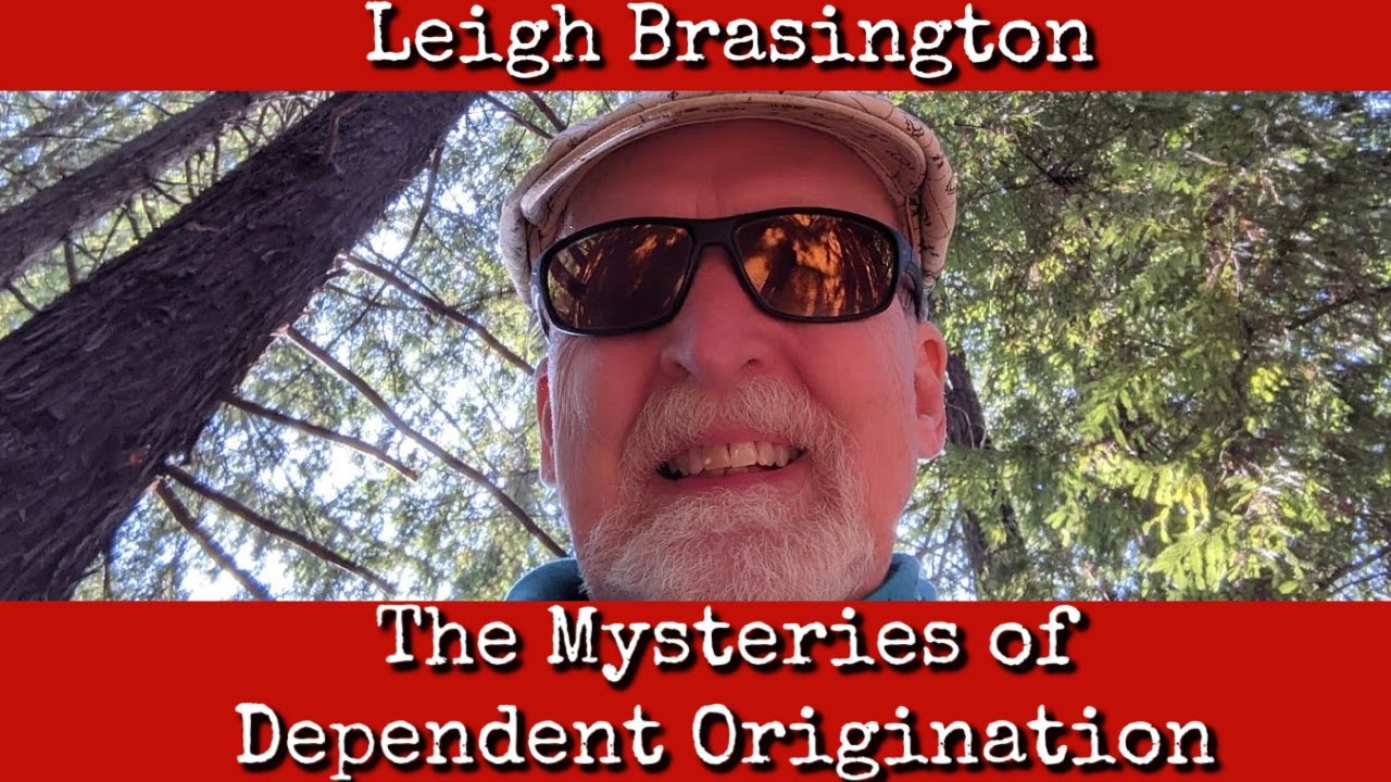 Ep122: Mysteries of Dependent Origination - Leigh Brasington