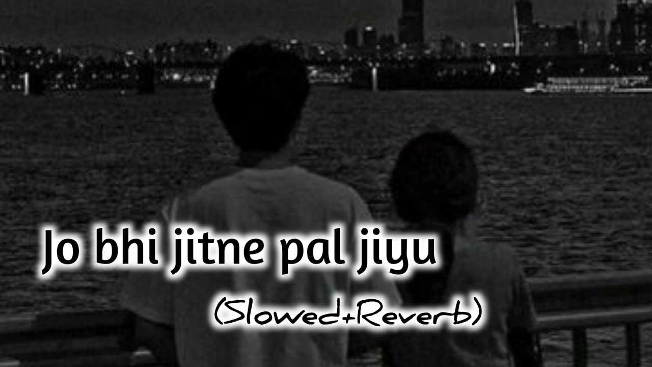 Jo bhi Jitne pal jiyu Tere satha //Slowed+ Reverb//Hindi Romentic Song 😇🥰🤞