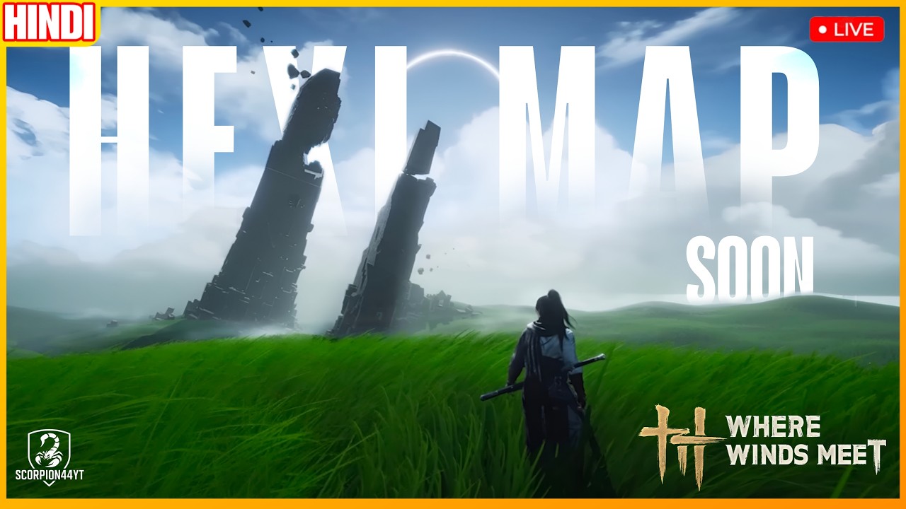 Where Winds Meet Live (Hindi) | Hexi Map Soon | #wherewindsmeet