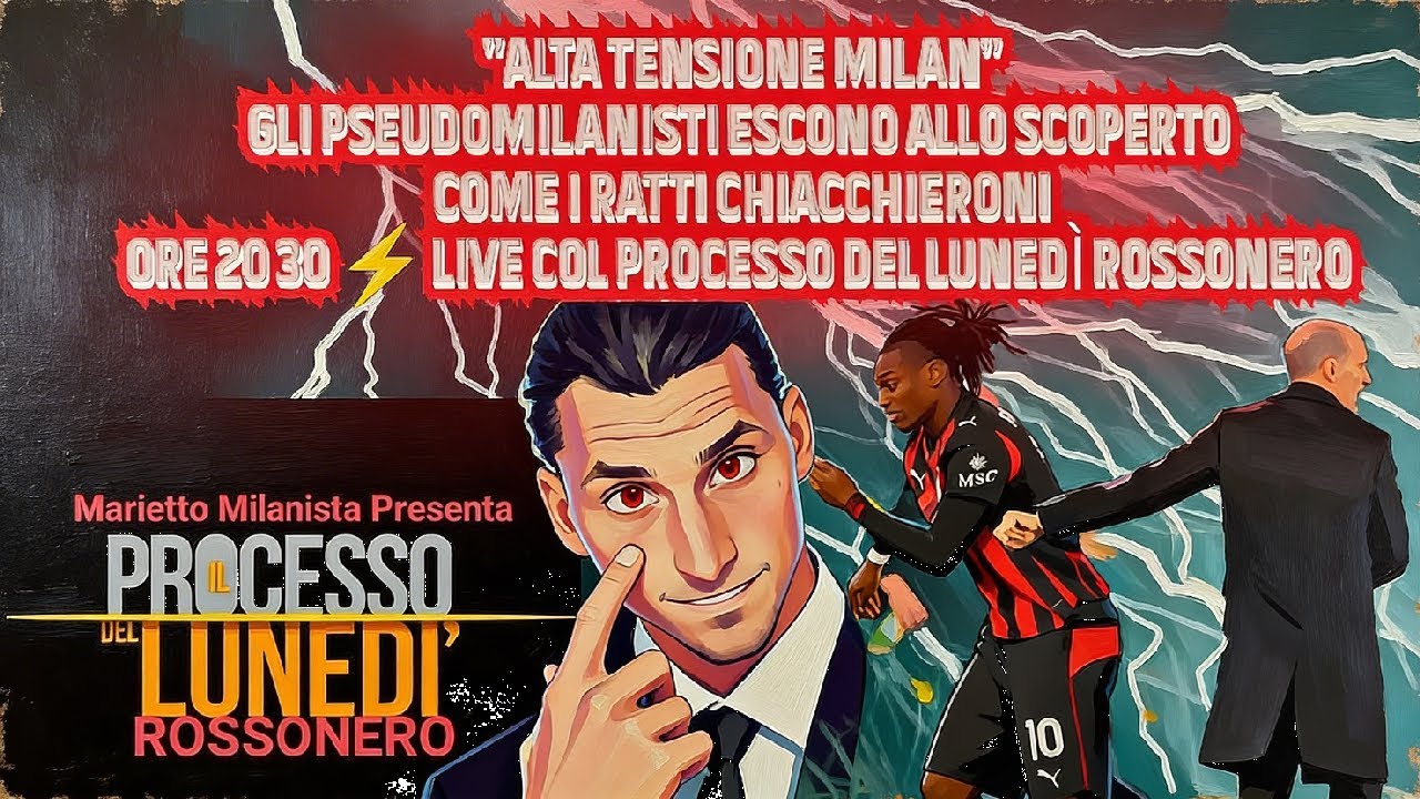 🚨 LIVE col Processo del LUNEDÌ ROSSONERO - ALTA TENSIONE MILAN - GLI PSEUDO ESCONO ALLO SCOPERTO