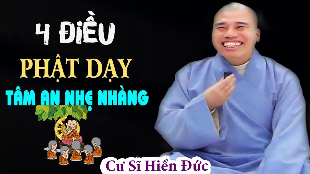 4 ĐIỀU PHẬT DẠY TÂM AN NHẸ NHÀNG#cusinhuanduc #chuoithapthonglieuphap #phapthoaihay