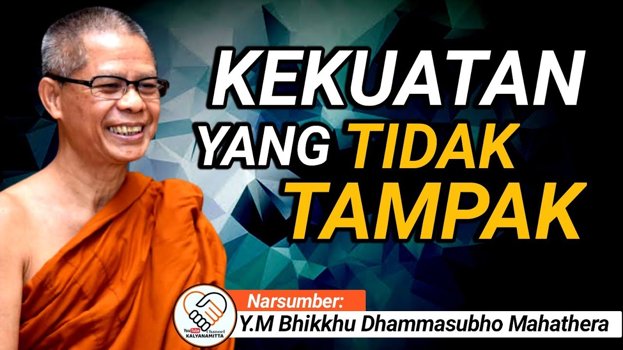 KEKUATAN YANG TIDAK TAMPAK || Y.M DHAMMASUBHO MAHATHERA || CERAMAH DHAMMA