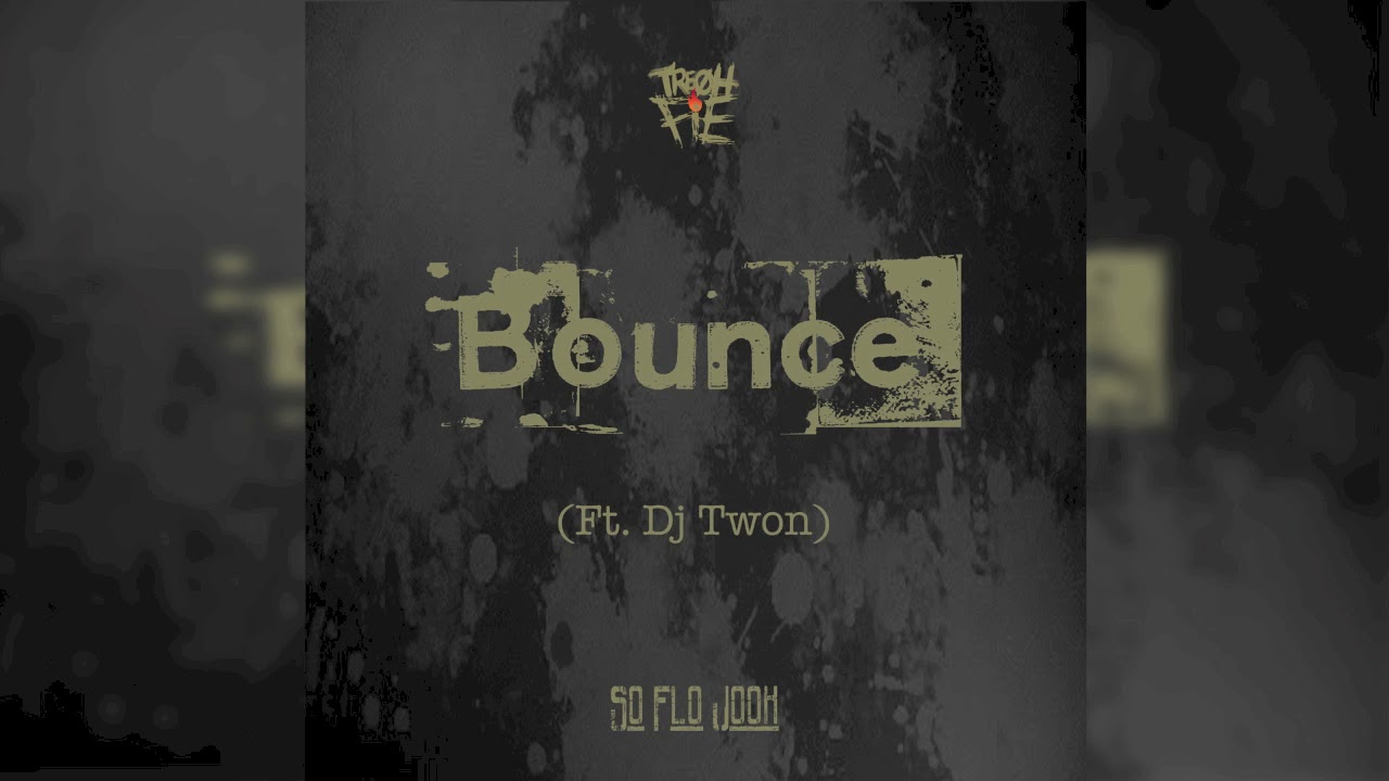 Tre Oh Fie - Bounce (ft DjTwon)