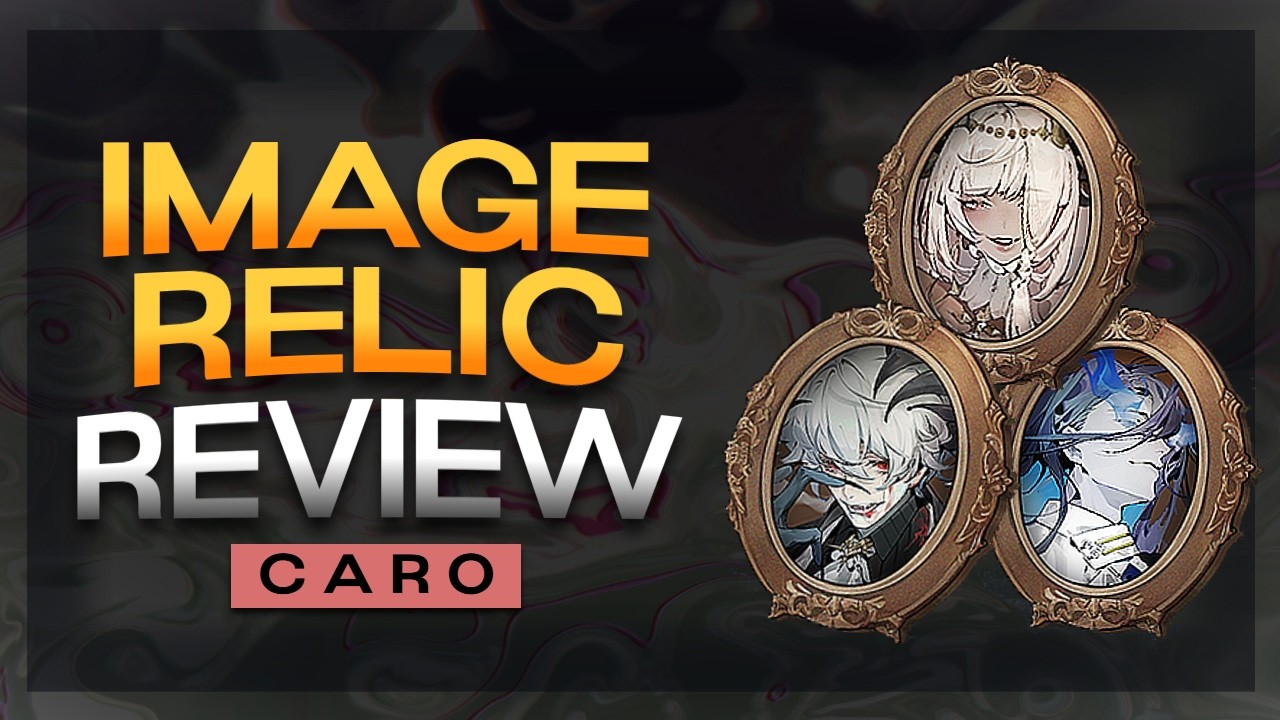 [Morimens] Caro Image relics Overview - What is good and what is bad by Flares (Worst Image Realm)