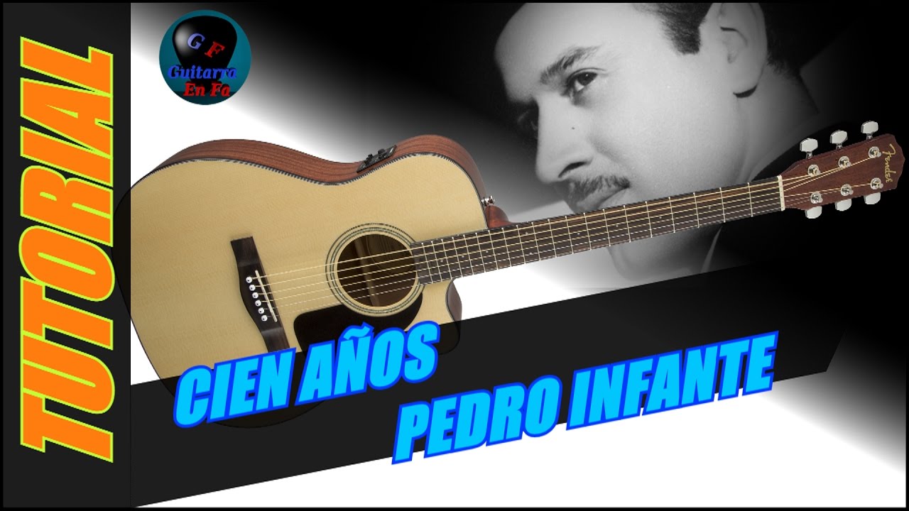 Cómo tocar CIEN AÑOS en guitarra - Pedro Infante | TUTORIALES DE GUITARRA - T1