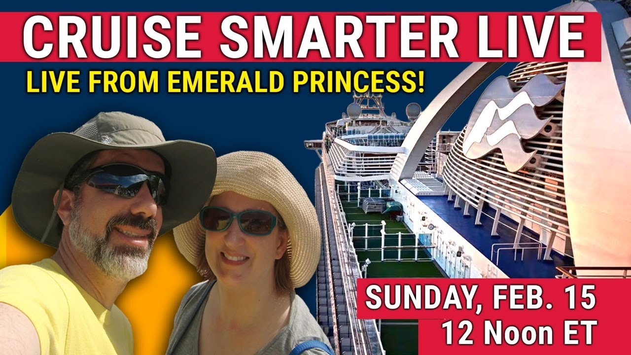 Cruise Smarter LIVE from Emerald Princess - 10 day check-in