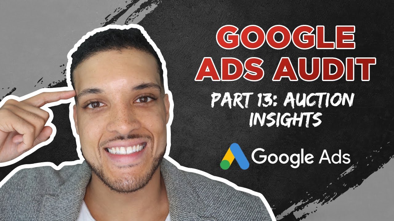 Google Ads Audit Auction Insights Analysis  (Part 13 Tutorial) #googleads