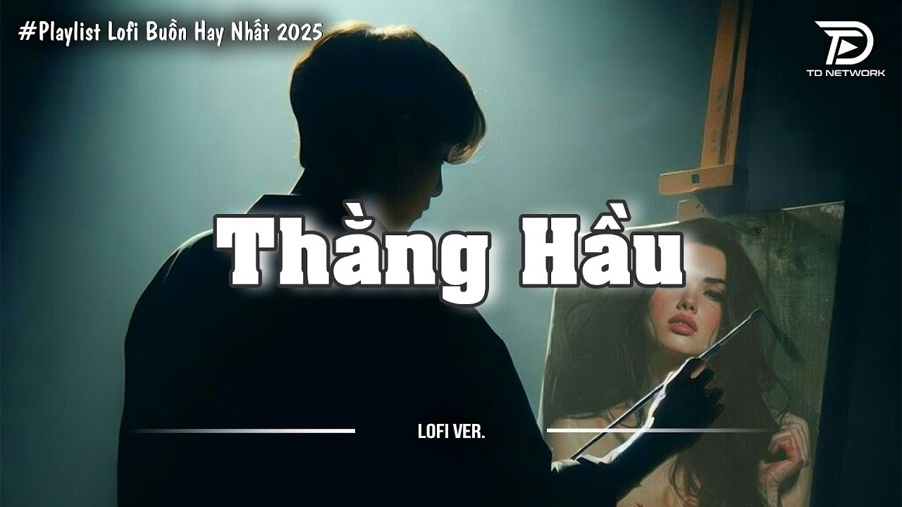 ♬Thằng Hầu「 Lofi Ver. 」- Nhật Phong | Th&acirc;n T&ocirc;i Mang Kiếp Phu Kh&ocirc;ng Được Lại Gần B&ecirc;n N&agrave;ng.... ♬