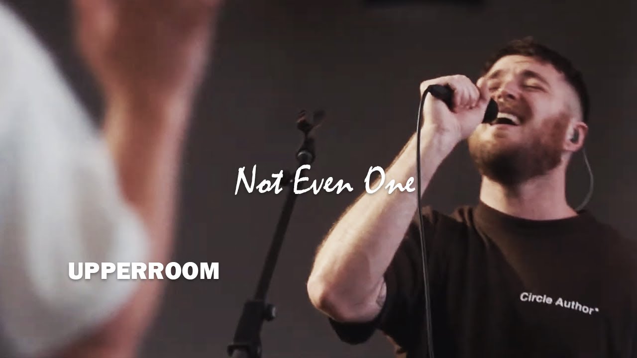 Not Even One + (Spontaneous) - UPPERROOM