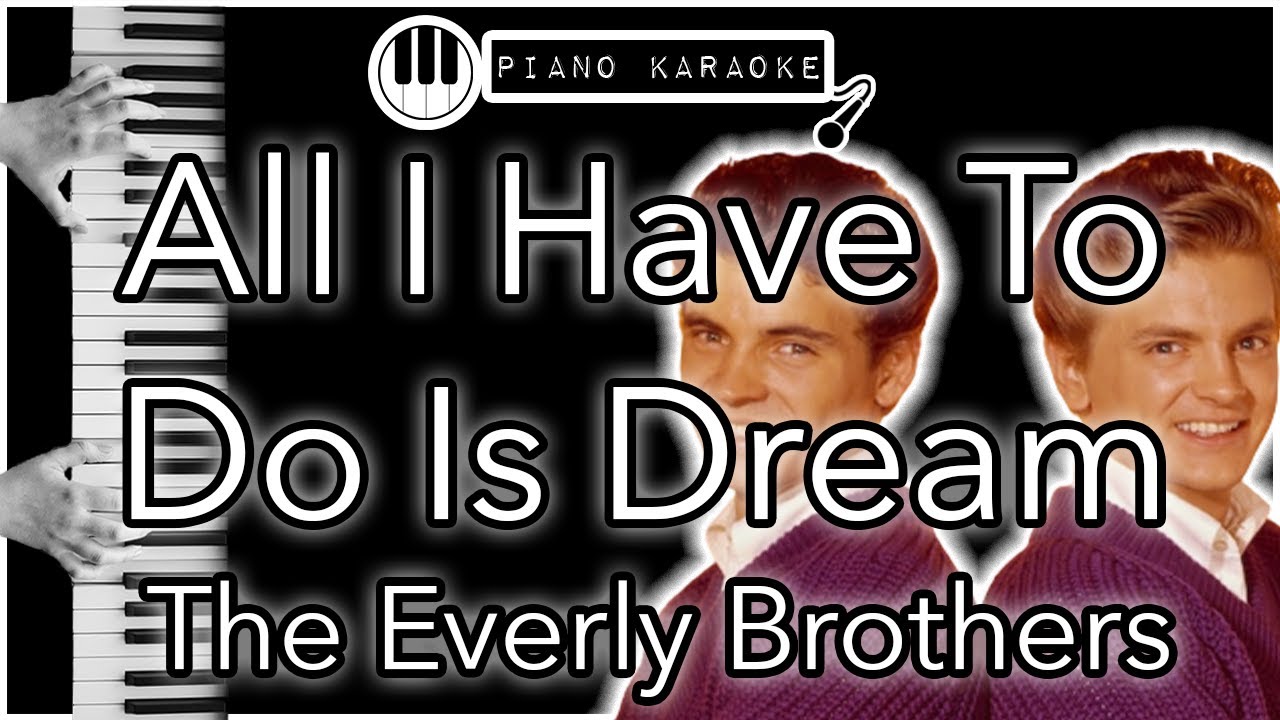 All I Have To Do Is Dream - The Everly Brothers - Piano Karaoke Instrumental