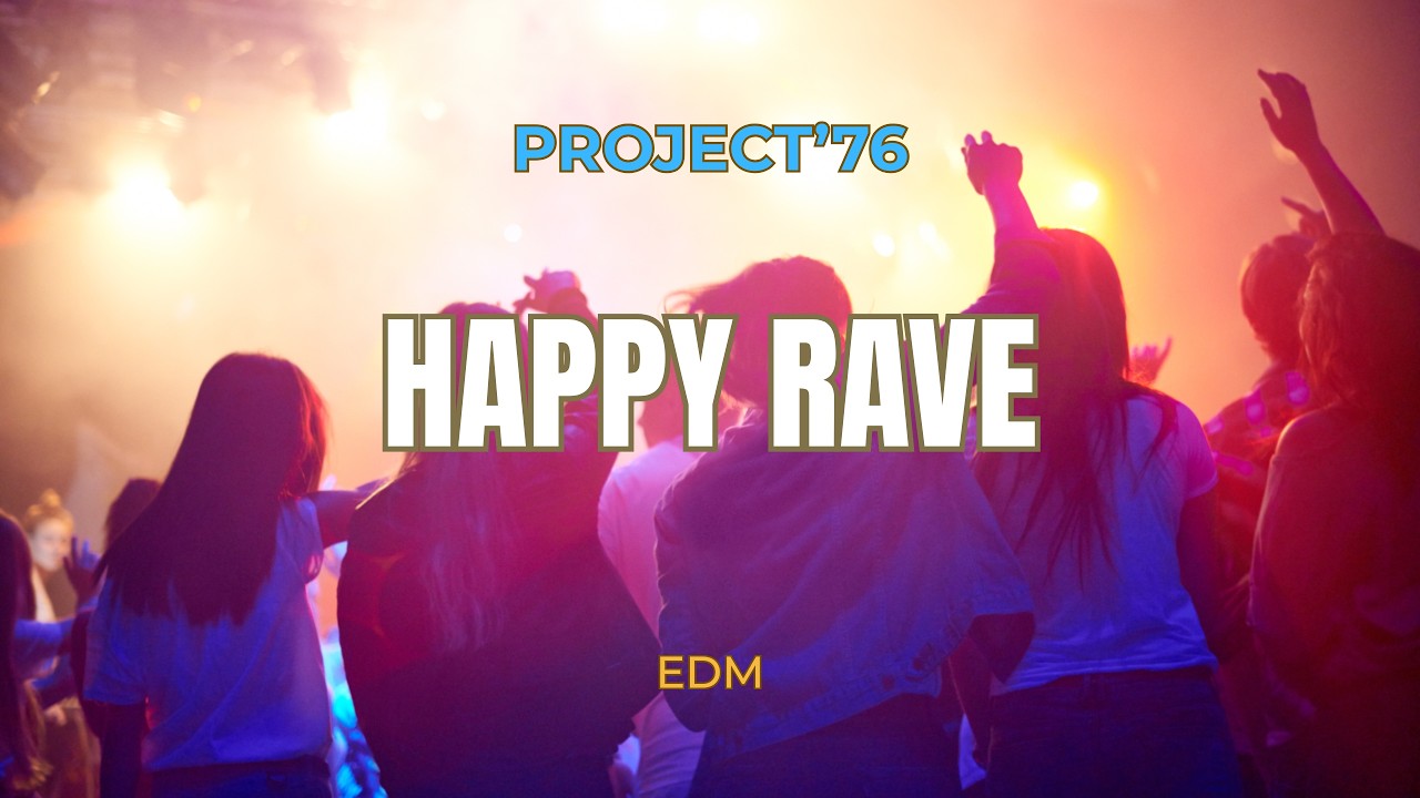 Project&rsquo;76 &ndash; Happy Rave (90s Happy Hardcore)