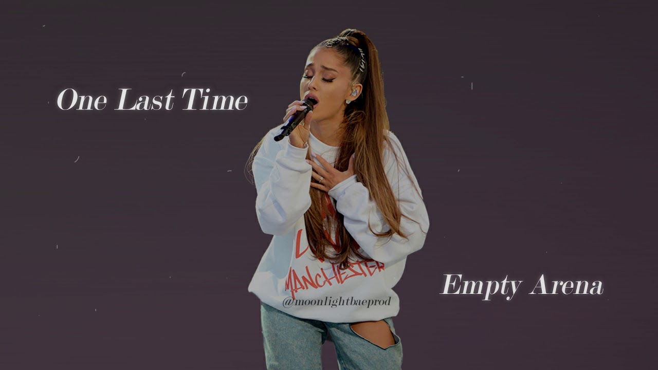 One Last Time - Empty Arena