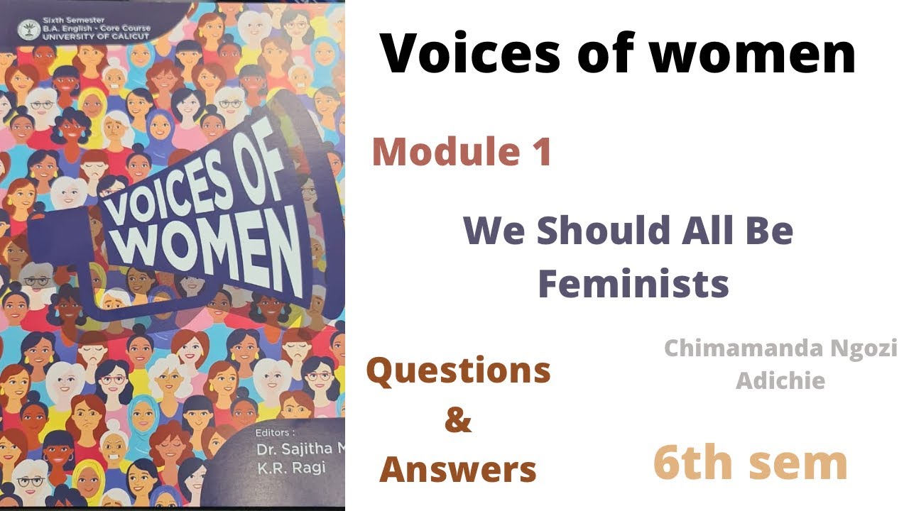 Voices of women module 1 We Should All Be Feminists by Chimamanda Ngozi Adichie 6th sem Calicut univ