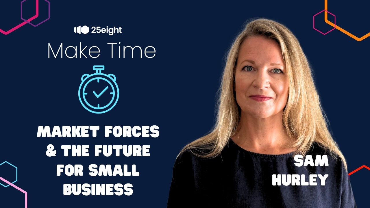 Make Time: Market Forces & The Future For Small Business
