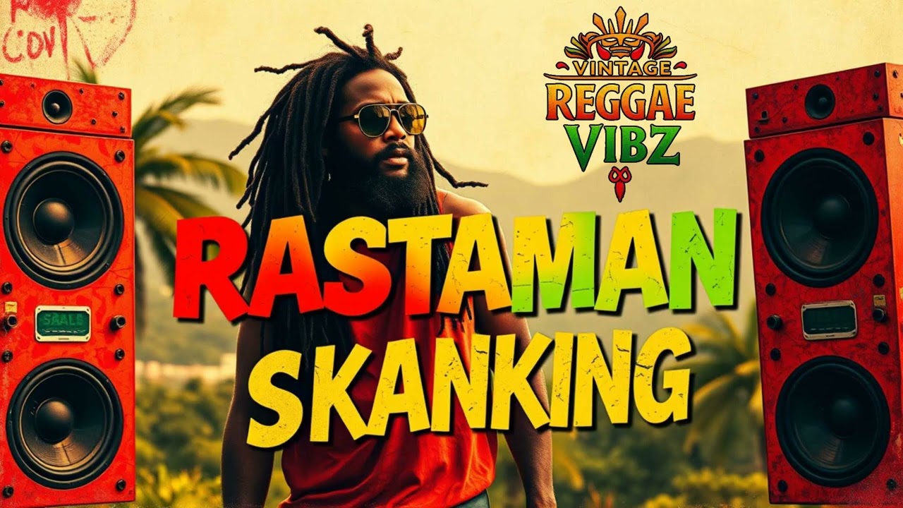 RASTAMAN SKANKING - Smooth Roots • Calm Vibes 🎧🌴