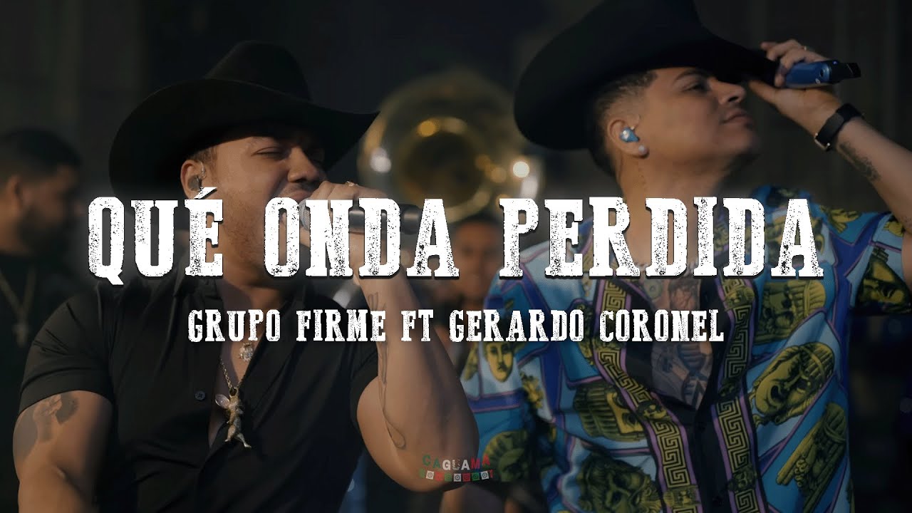 Que Onda Perdida - Grupo Firme Ft. Gerardo Coronel | LETRA
