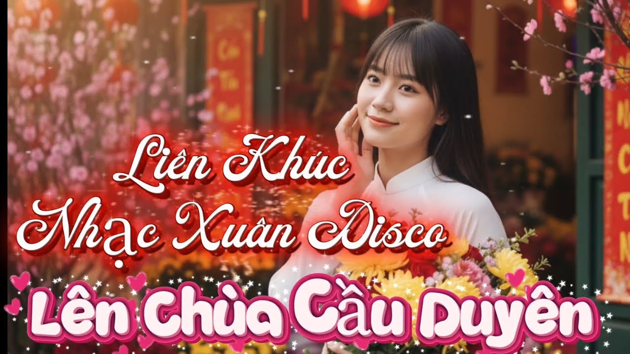 Liên Khúc Nhạc Xuân Disco 2026 🔥 Lên Chùa Cầu Duyên Remix | Nhạc Tết Sôi Động Nghe Là Muốn Yêu