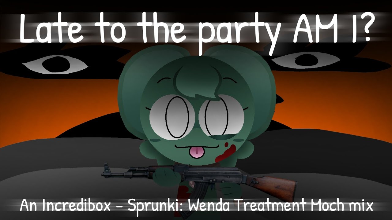 Late to the party, AM I? (An Incredibox - Sprunki: Wenda Treatment Moch mix)