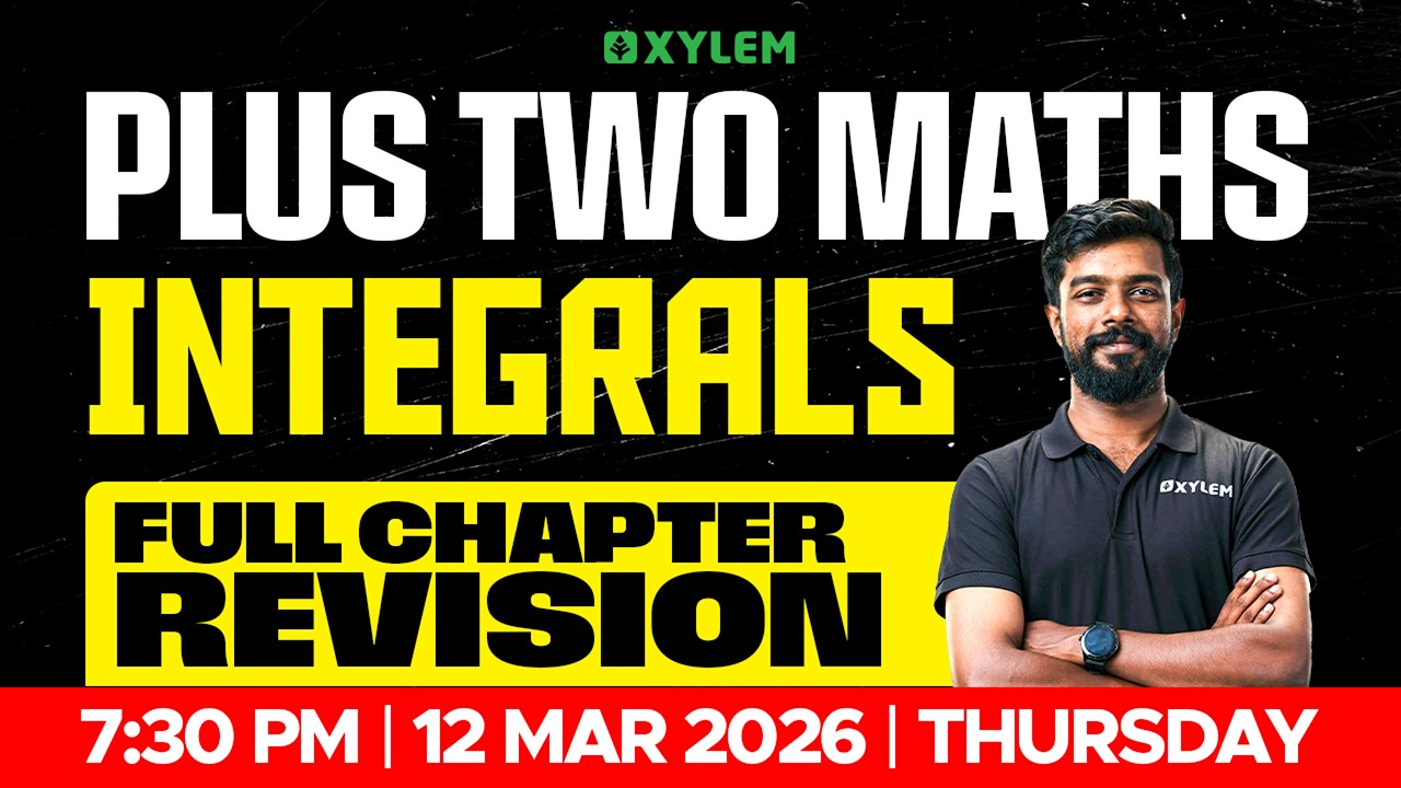 Plus Two Maths | Integrals | Full Chapter Revision | Xylem Plus Two