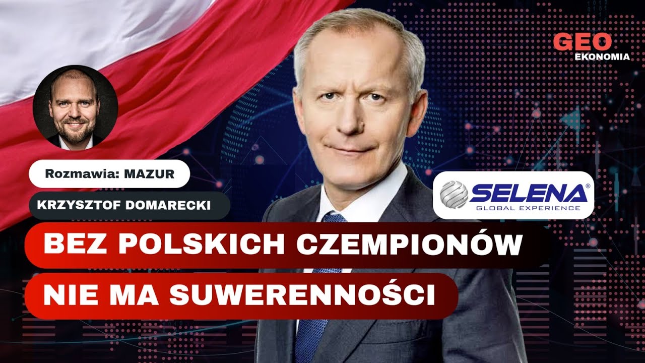 Krzysztof Domarecki (SELENA): Bez polskich czempionów nie ma suwerenności