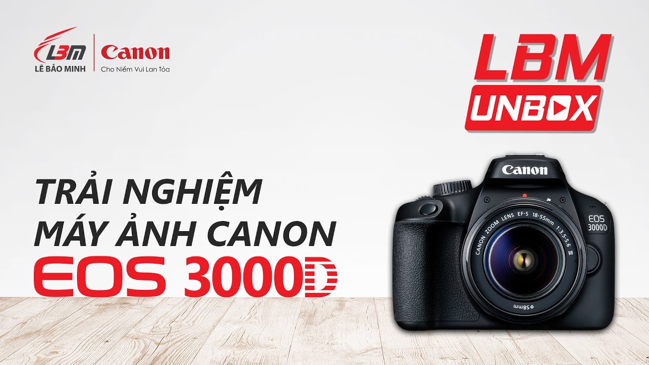 [UNBOX] | MÁY ẢNH CANON EOS 3000D