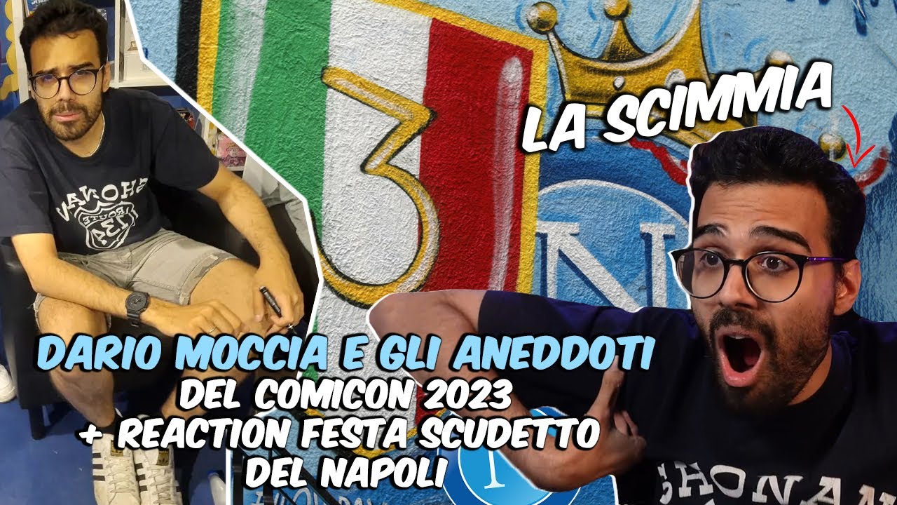 DARIO MOCCIA e gli ANEDDOTI del COMICON + REACTION alla FESTA SCUDETTO del NAPOLI