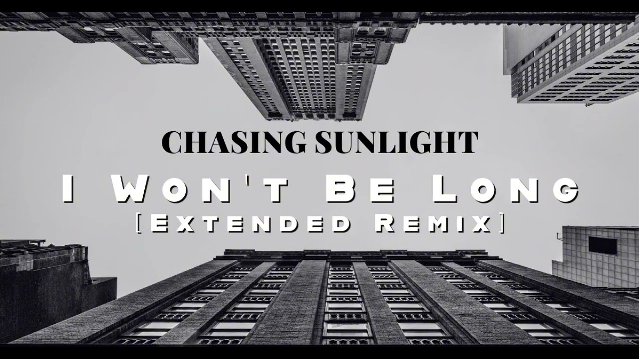 I Won’t Be Long [Extended Remix]