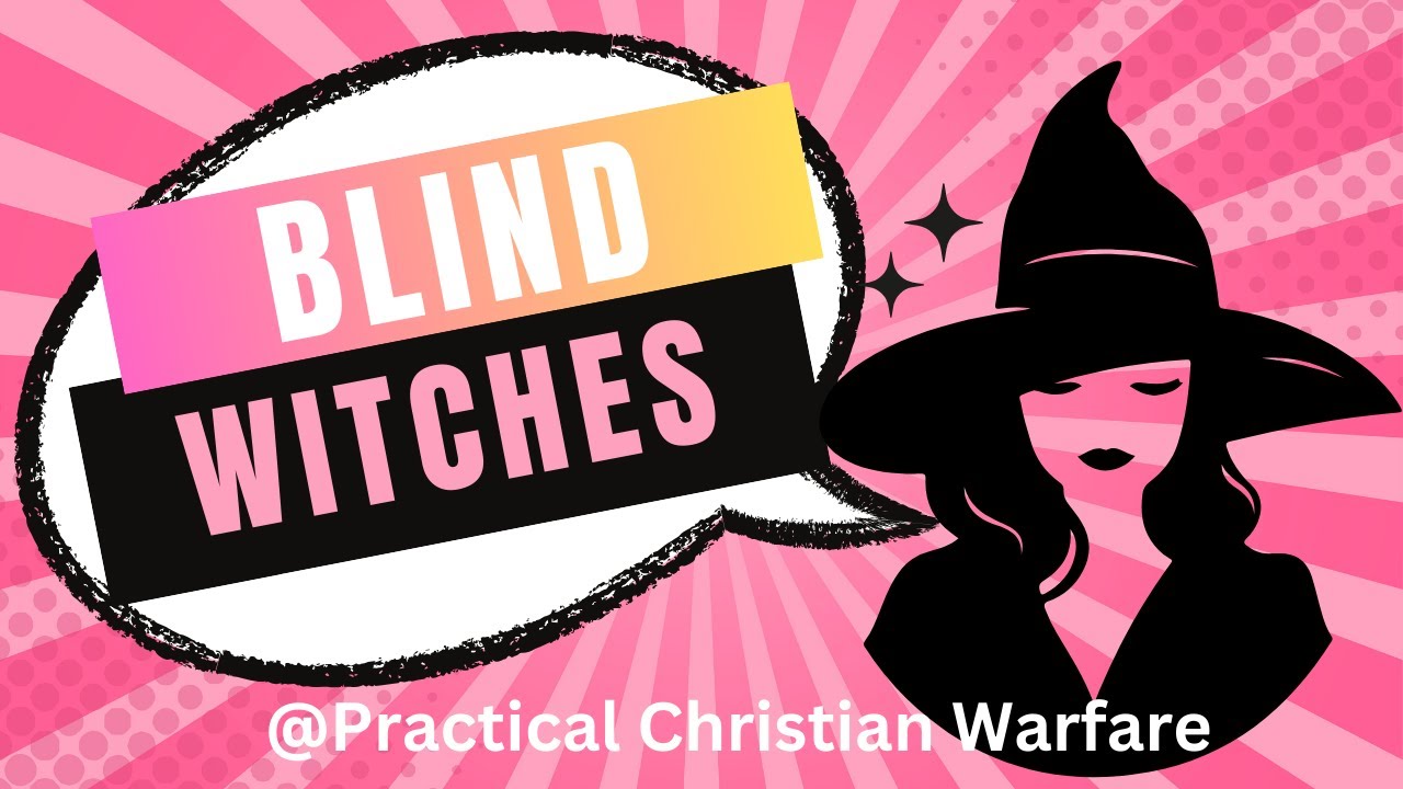 Blind Witches: How Christians May Be Practicing Witchcraft Without Knowing It