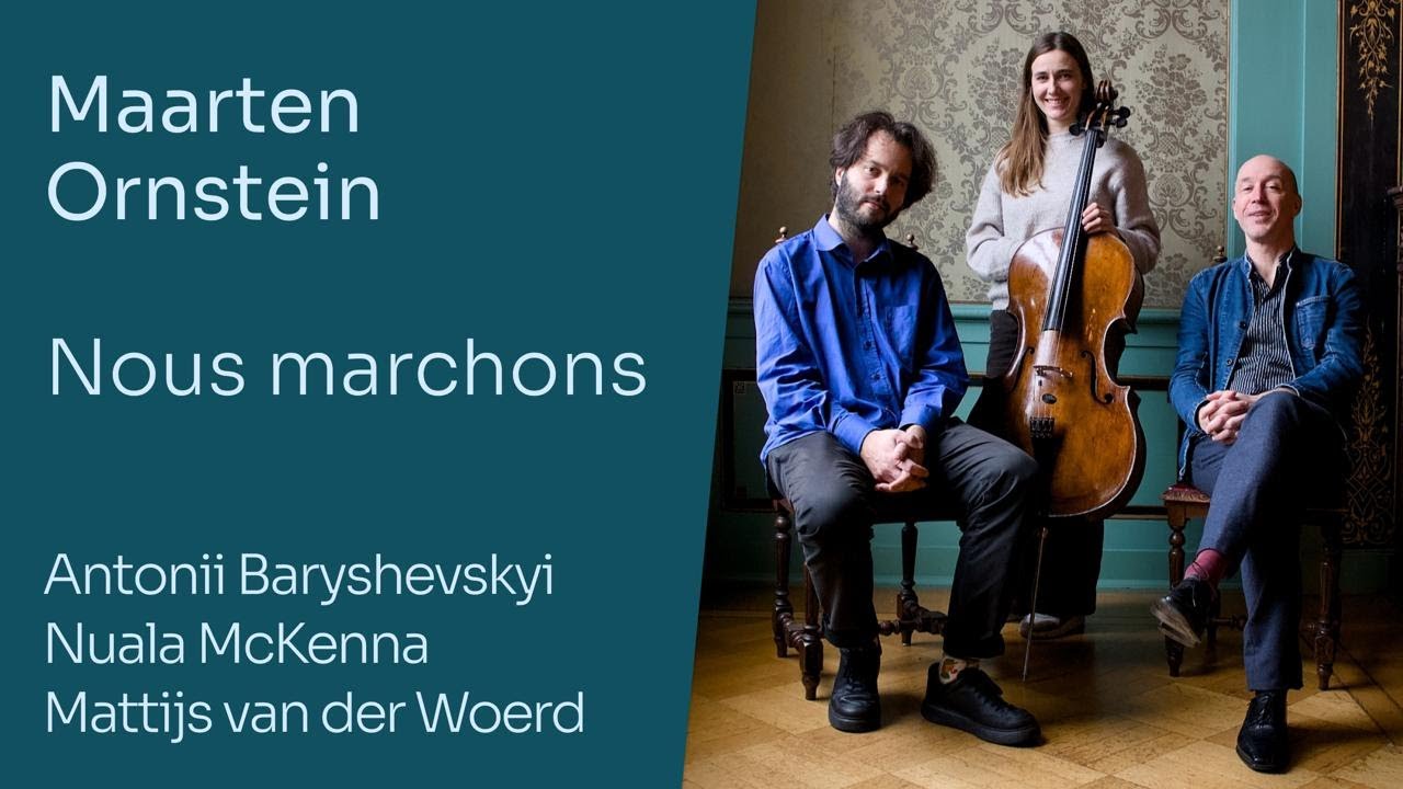 Nous marchons | Antonii Baryshevskyi, Nuala McKenna, Mattijs van de Woerd