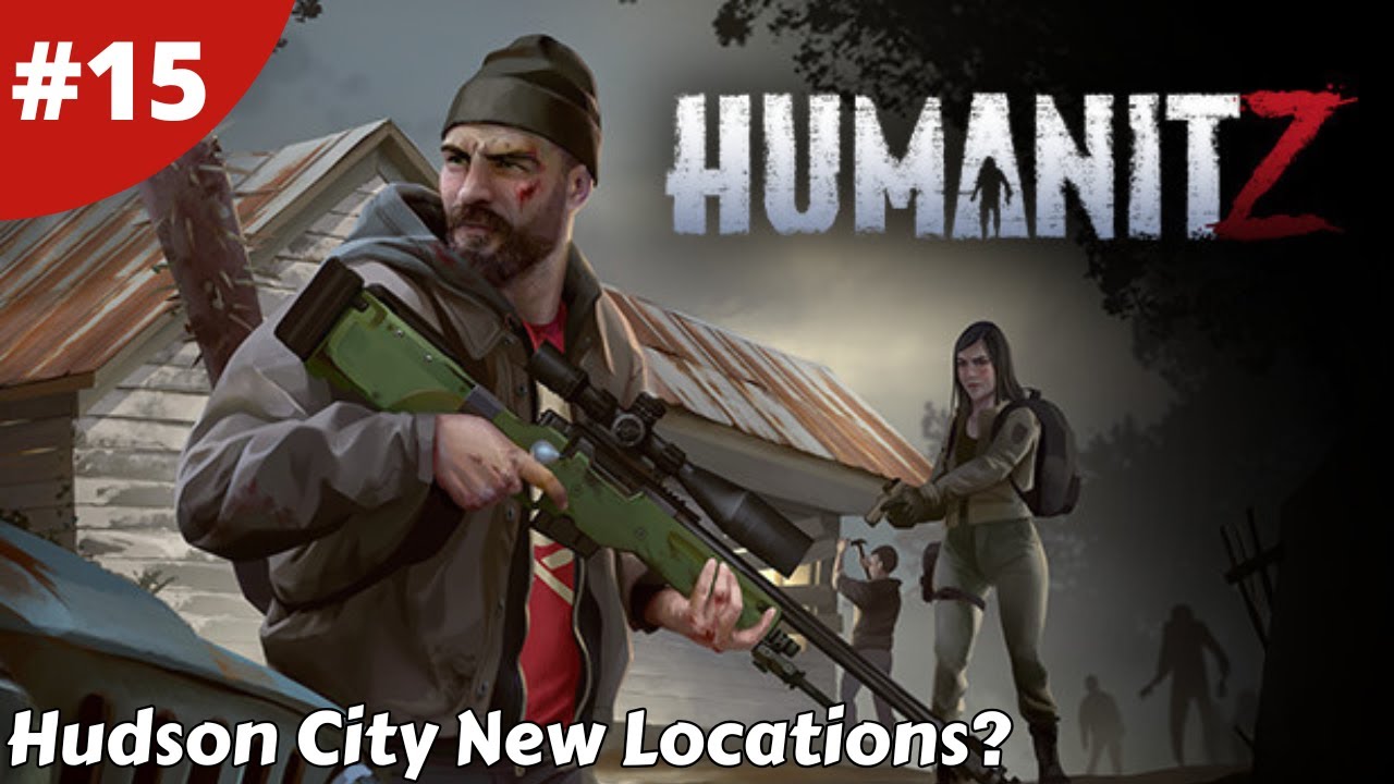 Hudson City Loot Run New Buildings In The City? - Humanitz - #15 - Gameplay