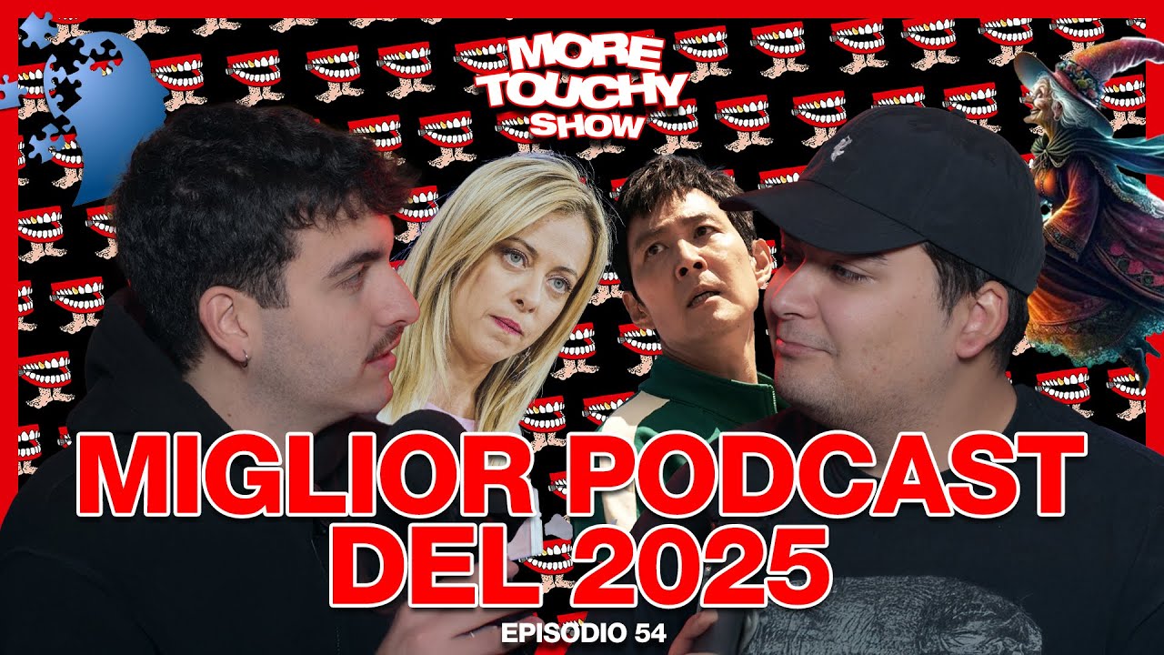 More Touchy Show - Ep 54 - Miglior Podcast Del 2025