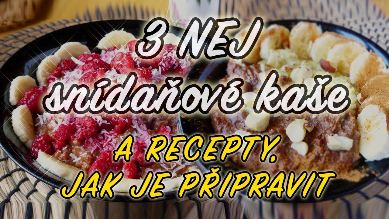 JAK SI PŘIPRAVUJU MÉ 3 NEJOBLÍBENĚJŠÍ SNÍDAŇOVÉ KAŠE🍴😋