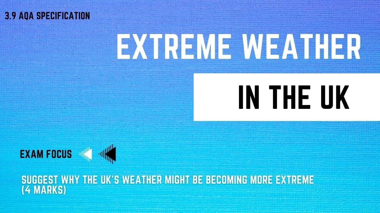 EXTREME WEATHER IN THE UK | GCSE Geography Revision | 100 Day Exam Countdown 3.9