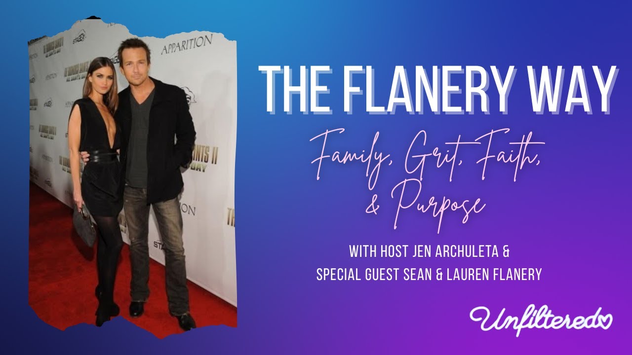The Flanery Way: Family, Grit, Faith, and Purpose #unfiltered
