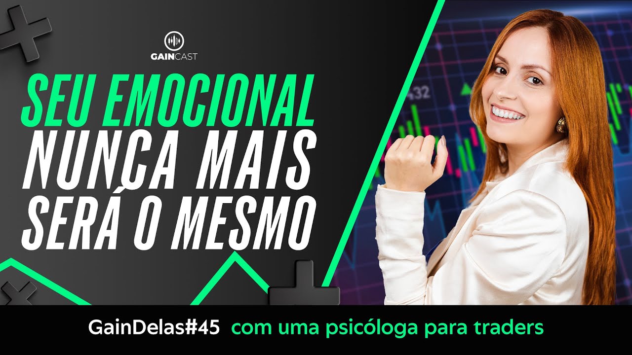 Uma trader psicóloga para te ajudar a TRANSFORMAR SEU EMOCIONAL - GainDelas#45